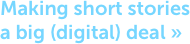 Making short stories  a big (digital) deal »